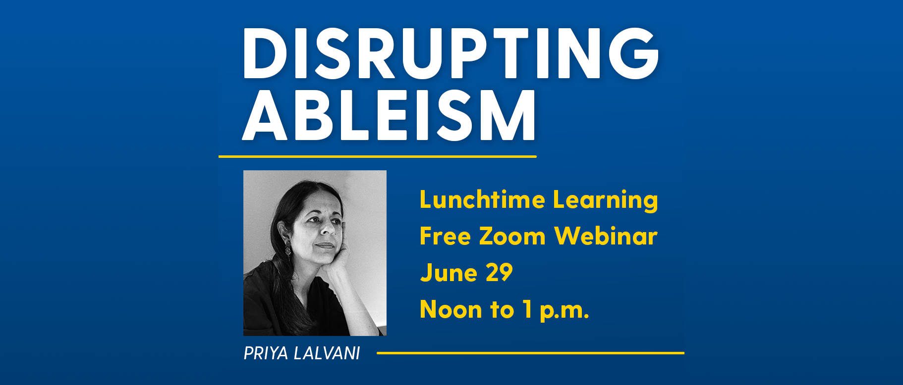 Disrupting Ableism Lunchtime Learning Zoom Webinar June 29 noon-1. Click to register.